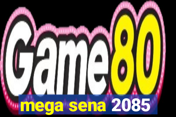 mega sena 2085